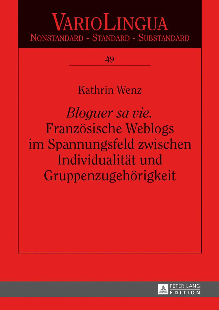 «Bloguer sa vie». Französische Weblogs im Spannungsfeld zwischen Individualität und Gruppenzugehörigkeit