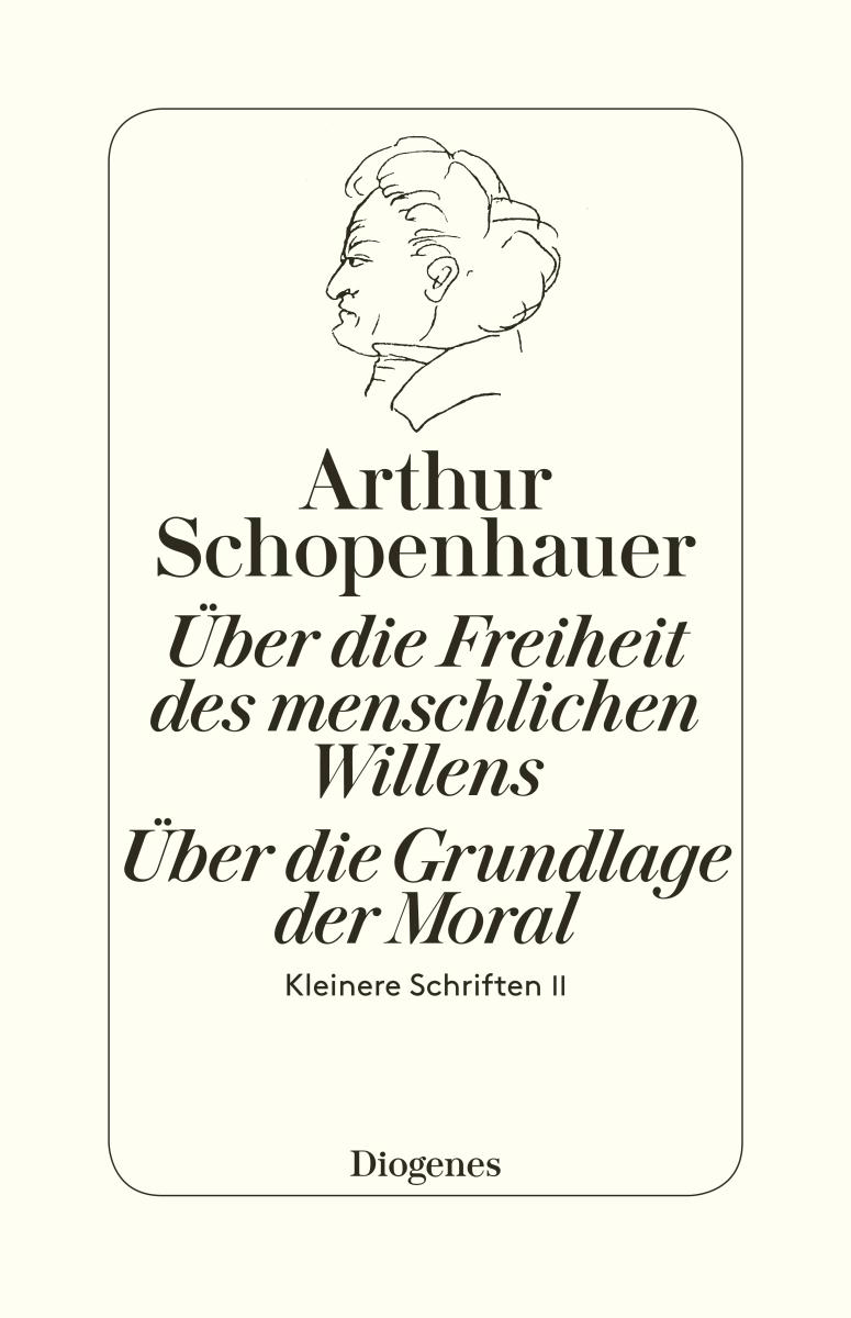 Die beiden Grundprobleme der Ethik: Über die Freiheit des menschlichen Willens