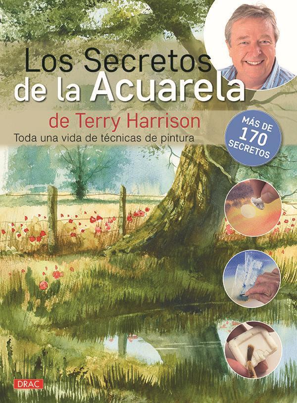 Los secretos de la acuerala de Terry Harrison : toda una vida de técnicas de pintura