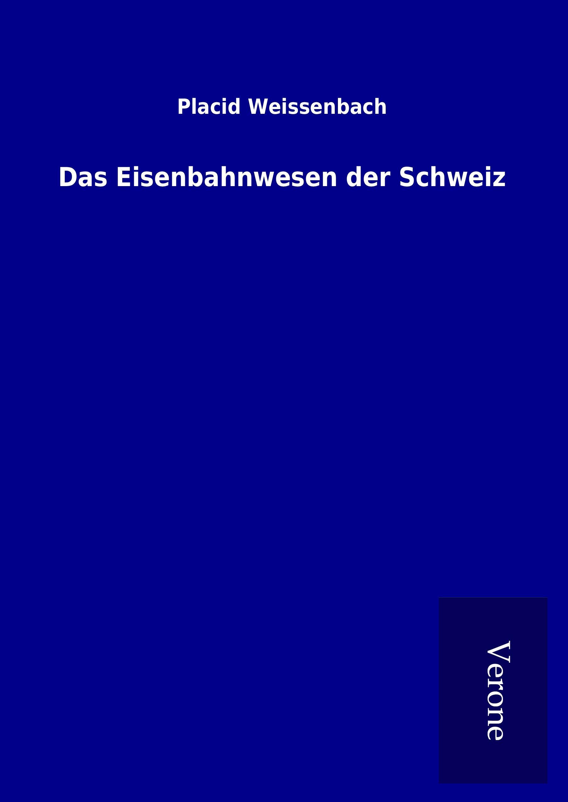 Das Eisenbahnwesen der Schweiz