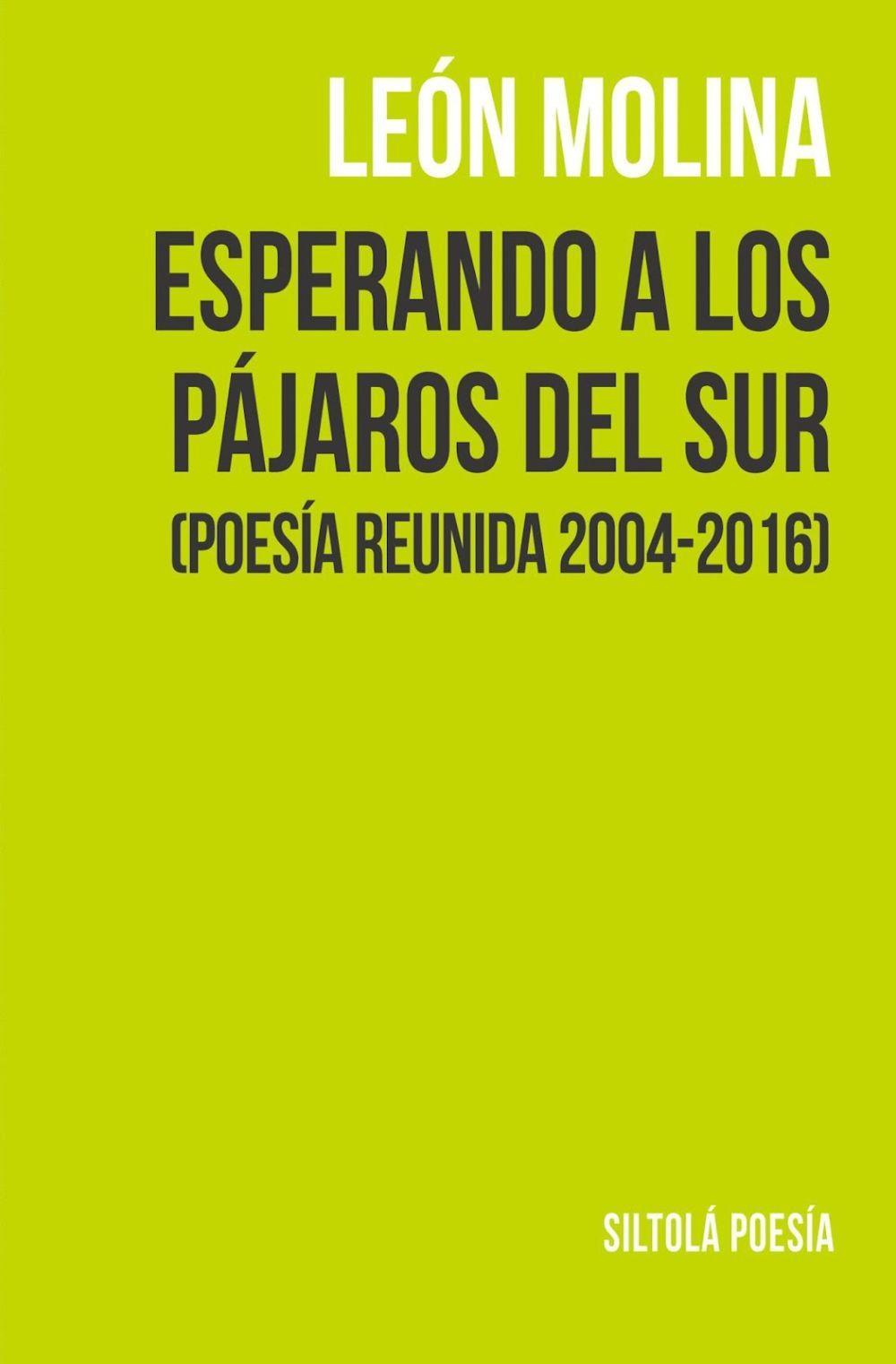 Esperando a los pájaros del sur : poesía reunida 2004-2016