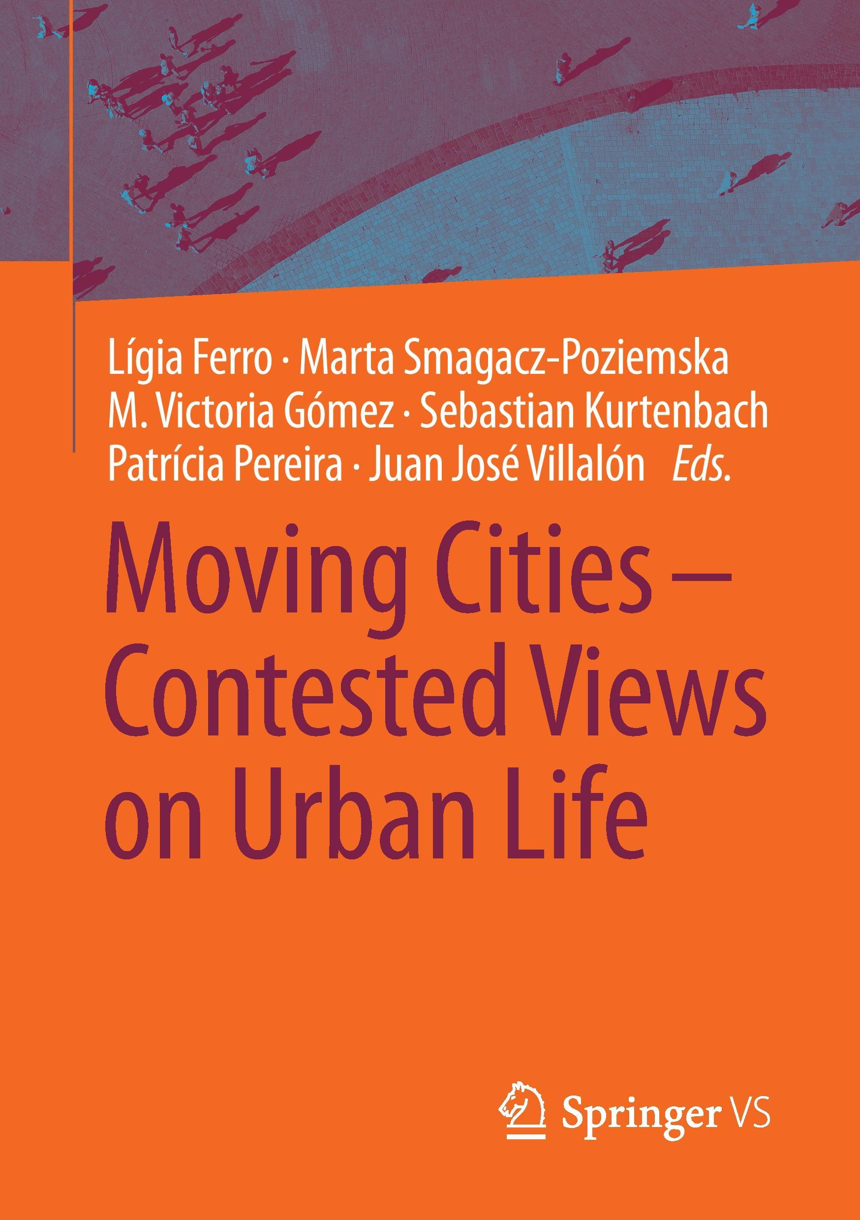 Moving Cities ¿ Contested Views on Urban Life