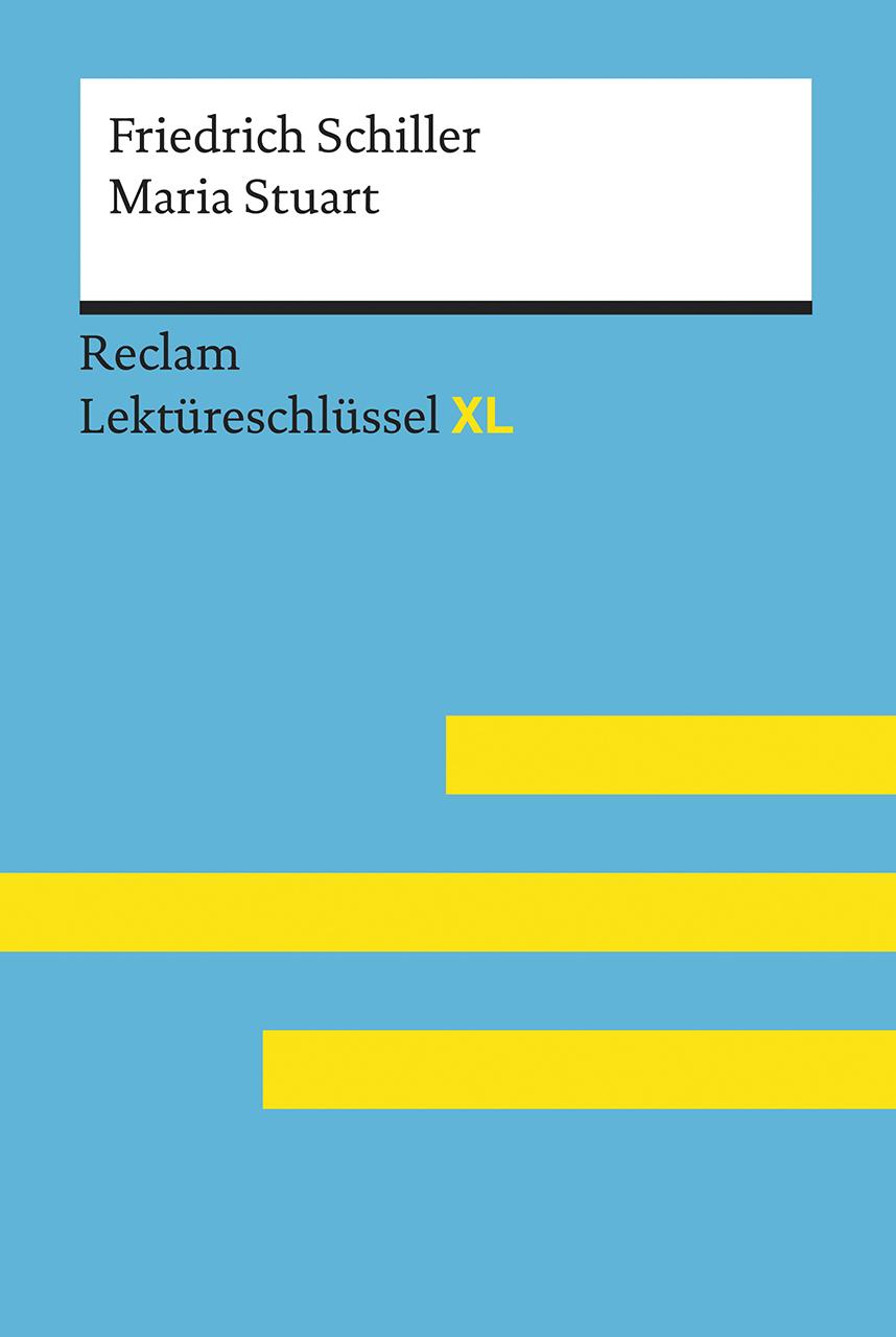 Lektüreschlüssel XL. Friedrich Schiller: Maria Stuart