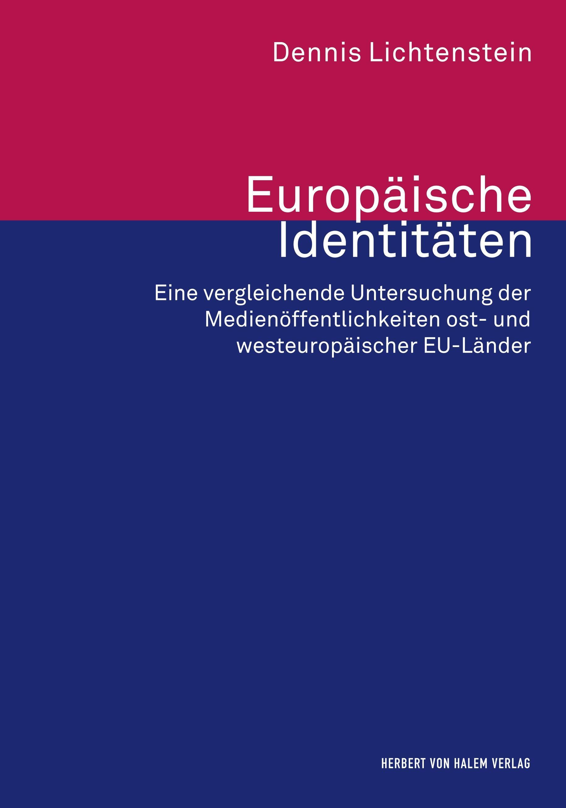 Europäische Identitäten. Eine vergleichende Untersuchung der Medienöffentlichkeiten ost- und westeuropäischer EU-Länder