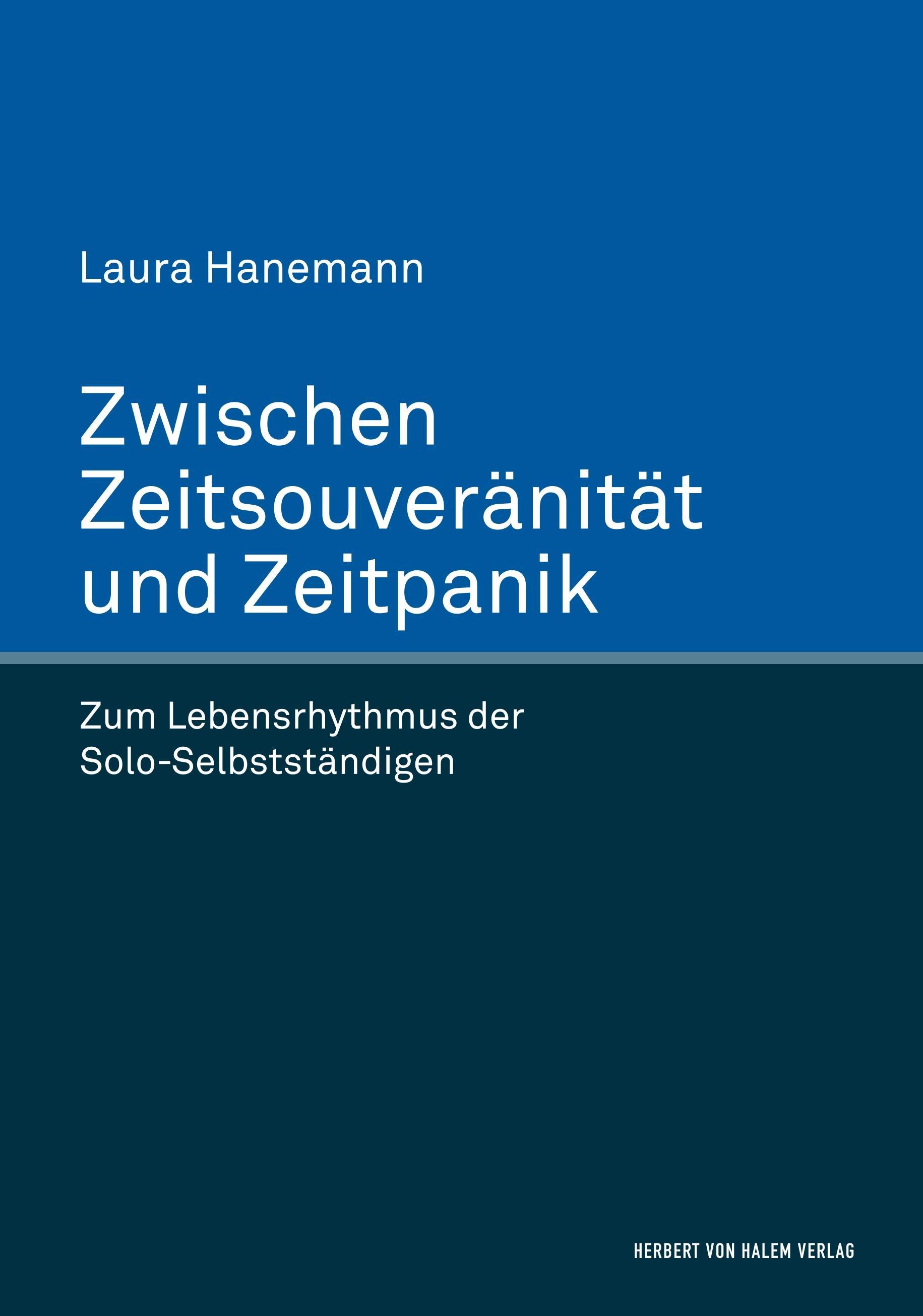 Zwischen Zeitsouveränität und Zeitpanik. Zum Lebensrhythmus der Solo-Selbstständigen