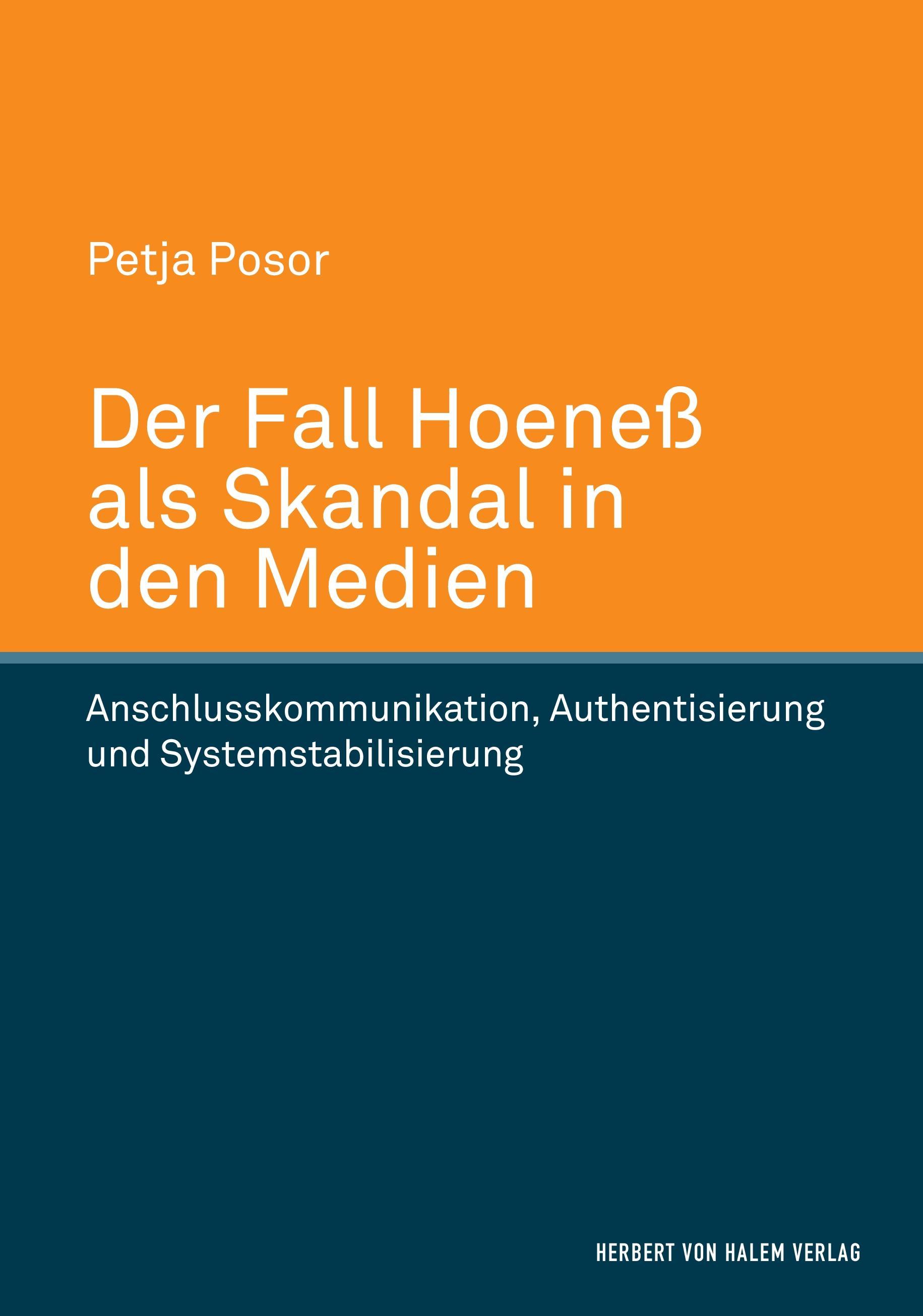 Der Fall Hoeneß als Skandal in den Medien. Anschlusskommunikation, Authentisierung und Systemstabilisierung