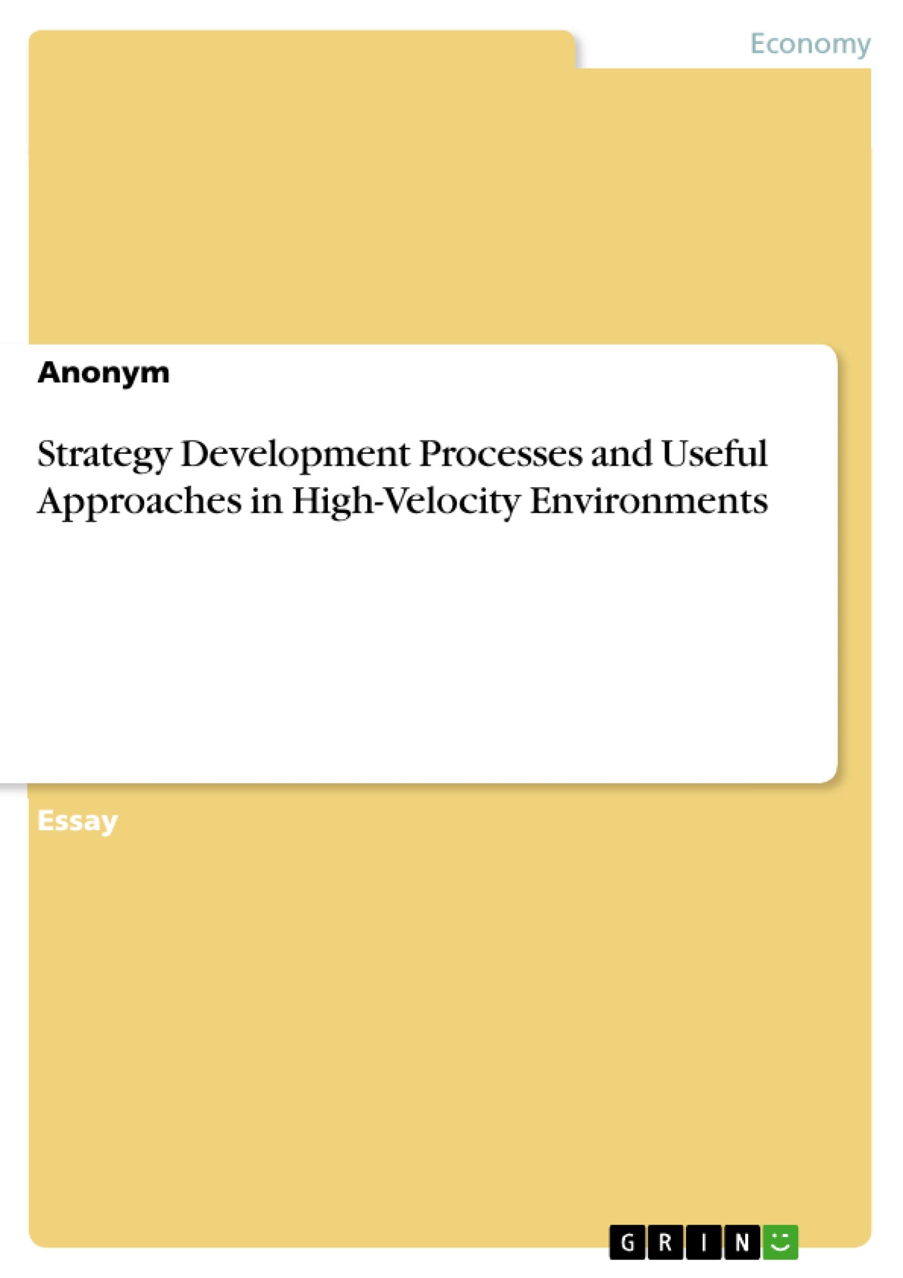 Strategy Development Processes and Useful Approaches in High-Velocity Environments