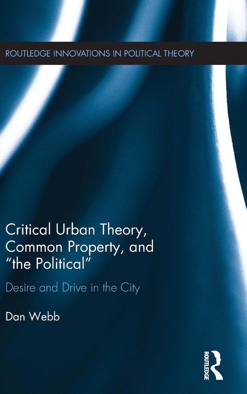 Critical Urban Theory, Common Property, and "the Political"