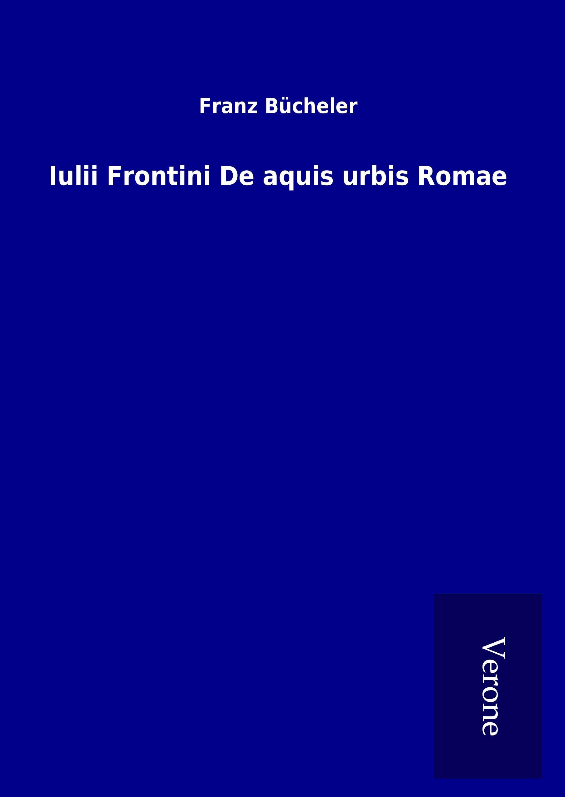 Iulii Frontini De aquis urbis Romae