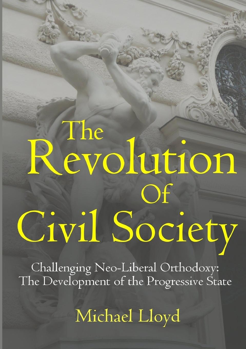 The Revolution of Civil Society. Challenging Neo-Liberal Orthodoxy