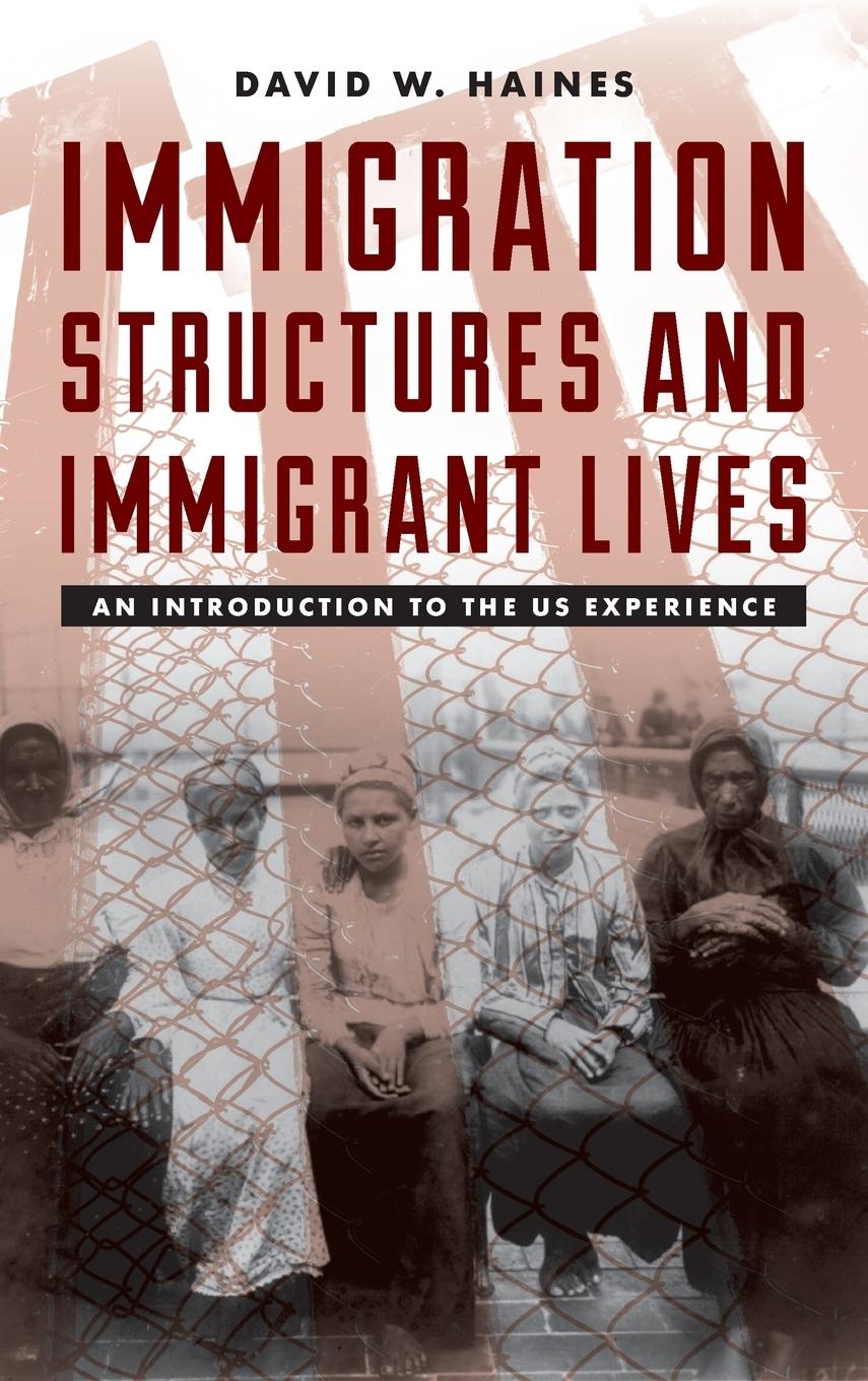 Immigration Structures and Immigrant Lives