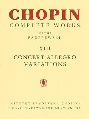 Concert Allegro Variations: Chopin Complete Works Vol. XIII