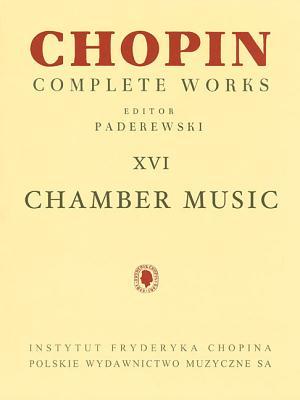 Chamber Music - Chopin Complete Works Vol. XVI: For Cello and Piano, Violin, Cello and Piano, Flute and Piano