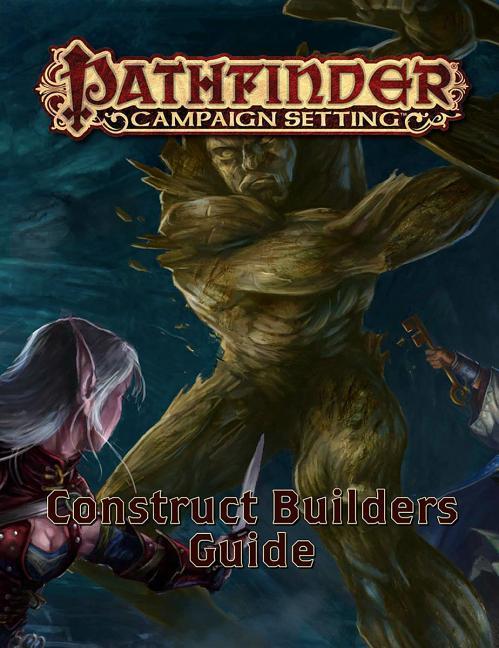 Pathfinder Campaign Setting: Construct Builder's Guidebook