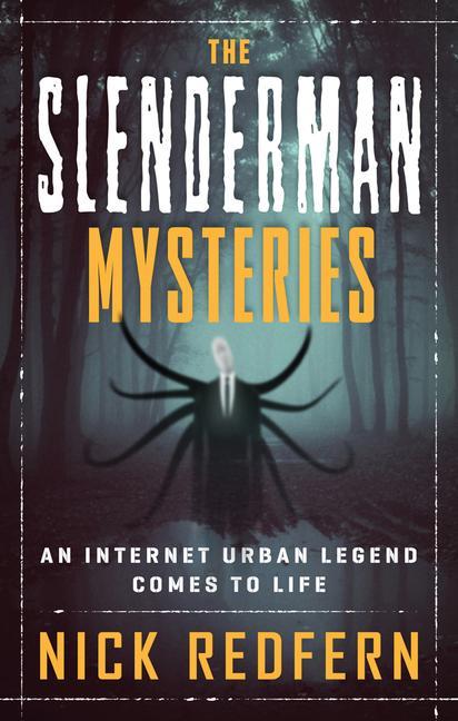 The Slenderman Mysteries: An Internet Urban Legend Comes to Life