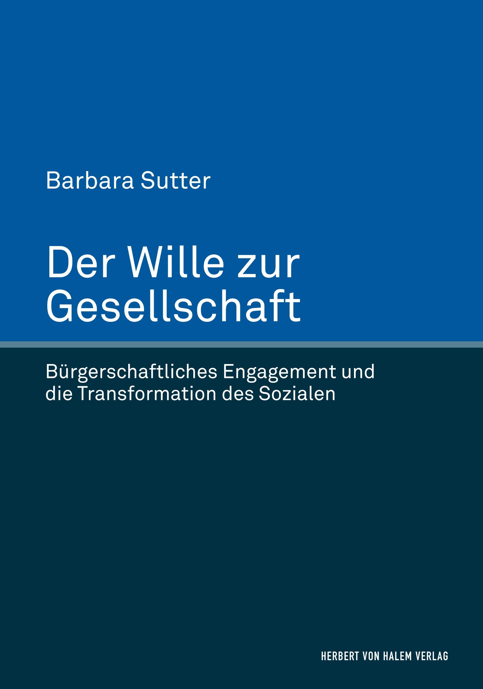 Der Wille zur Gesellschaft. Bürgerschaftliches Engagement und die Transformation des Sozialen