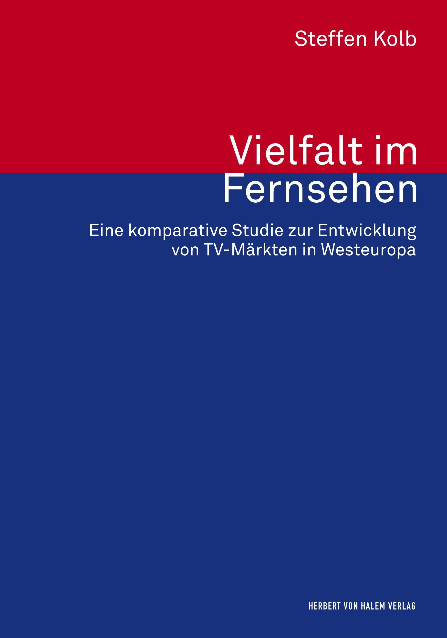 Vielfalt im Fernsehen. Eine komparative Studie zur Entwicklung von TV-Märkten in Westeuropa