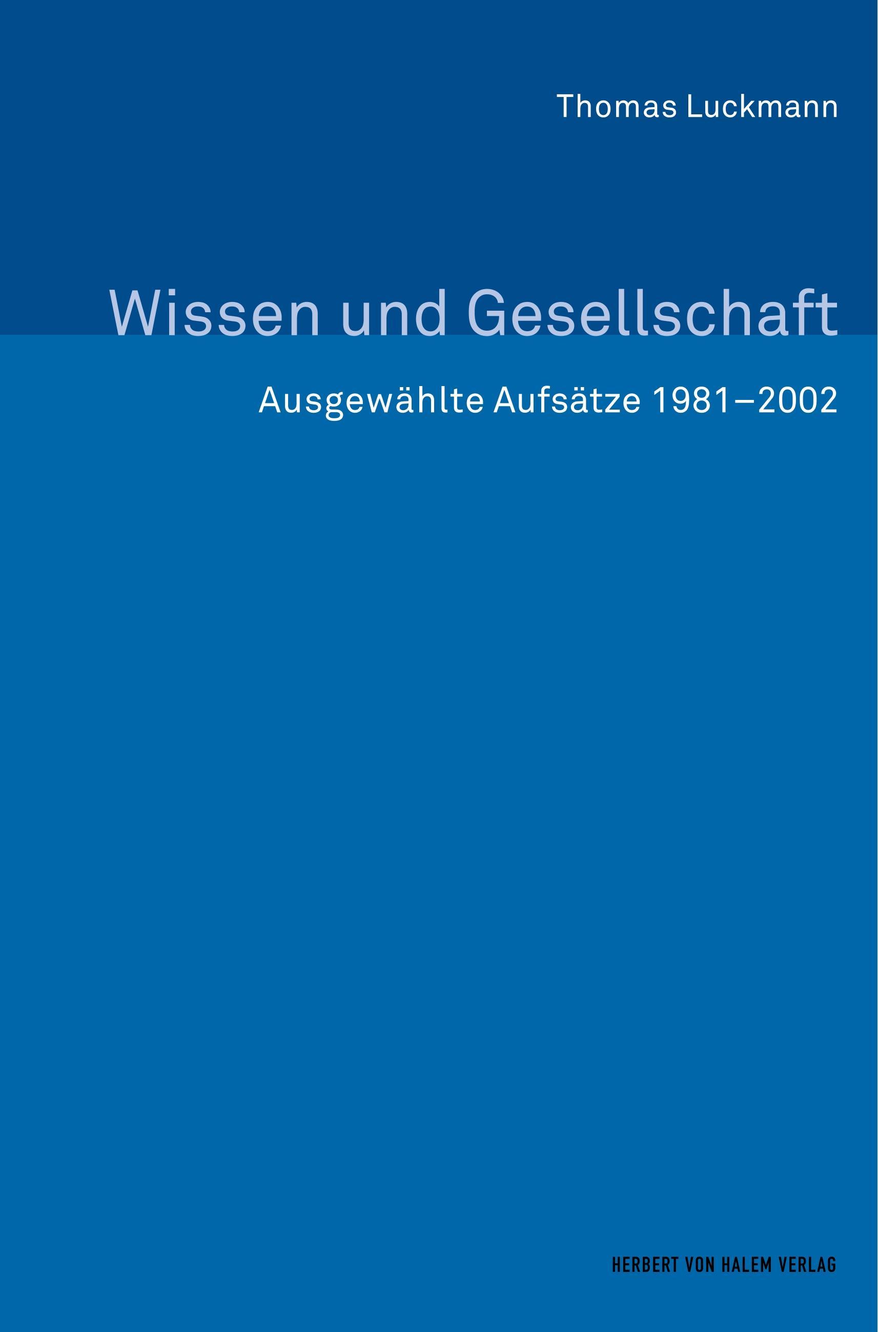 Wissen und Gesellschaft. Ausgewählte Aufsätze 1981¿2002