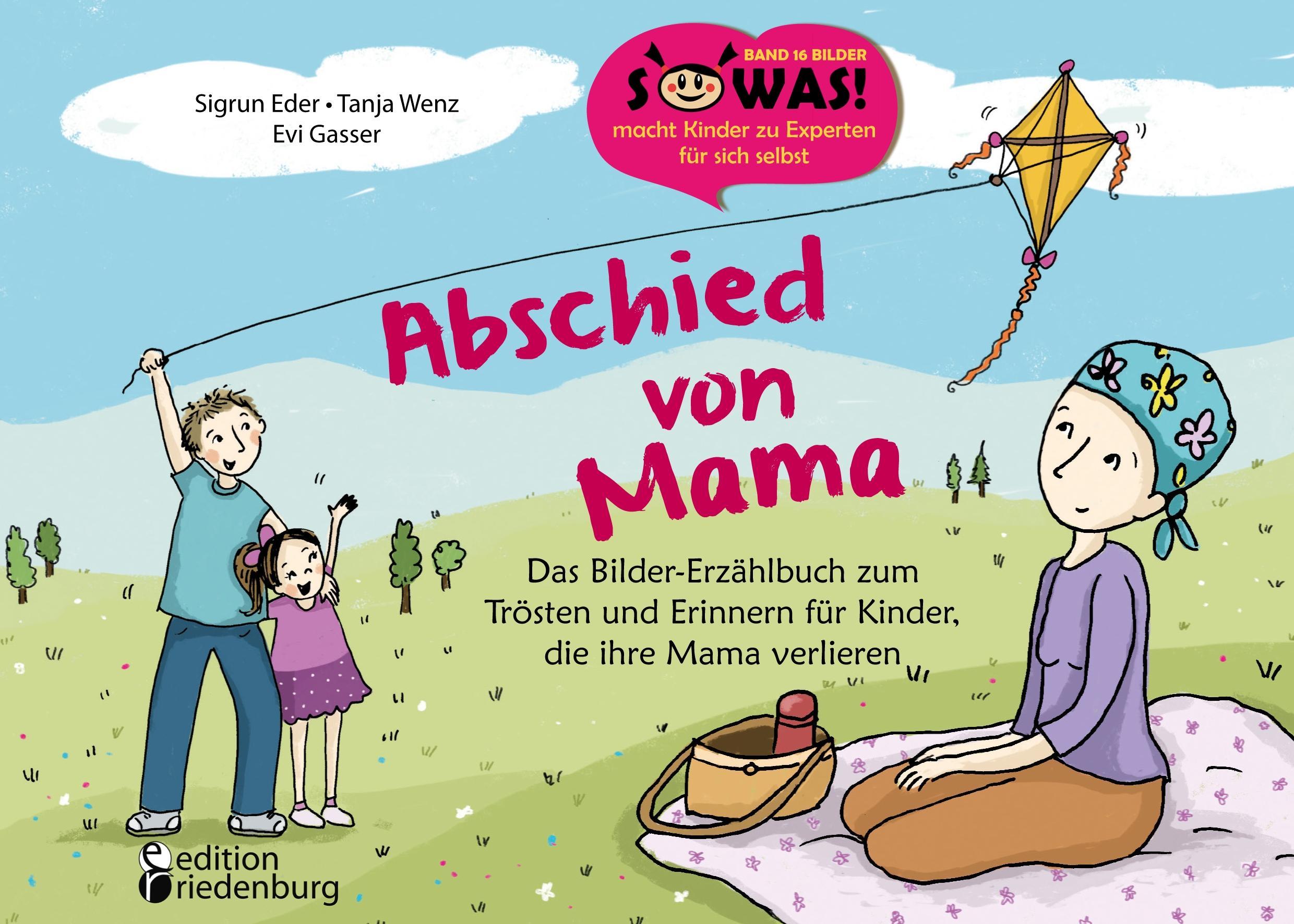 Abschied von Mama - Das Bilder-Erzählbuch zum Trösten und Erinnern für Kinder, die ihre Mama verlieren