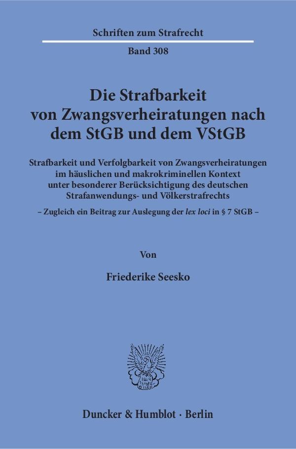 Die Strafbarkeit von Zwangsverheiratungen nach dem StGB und dem VStGB.