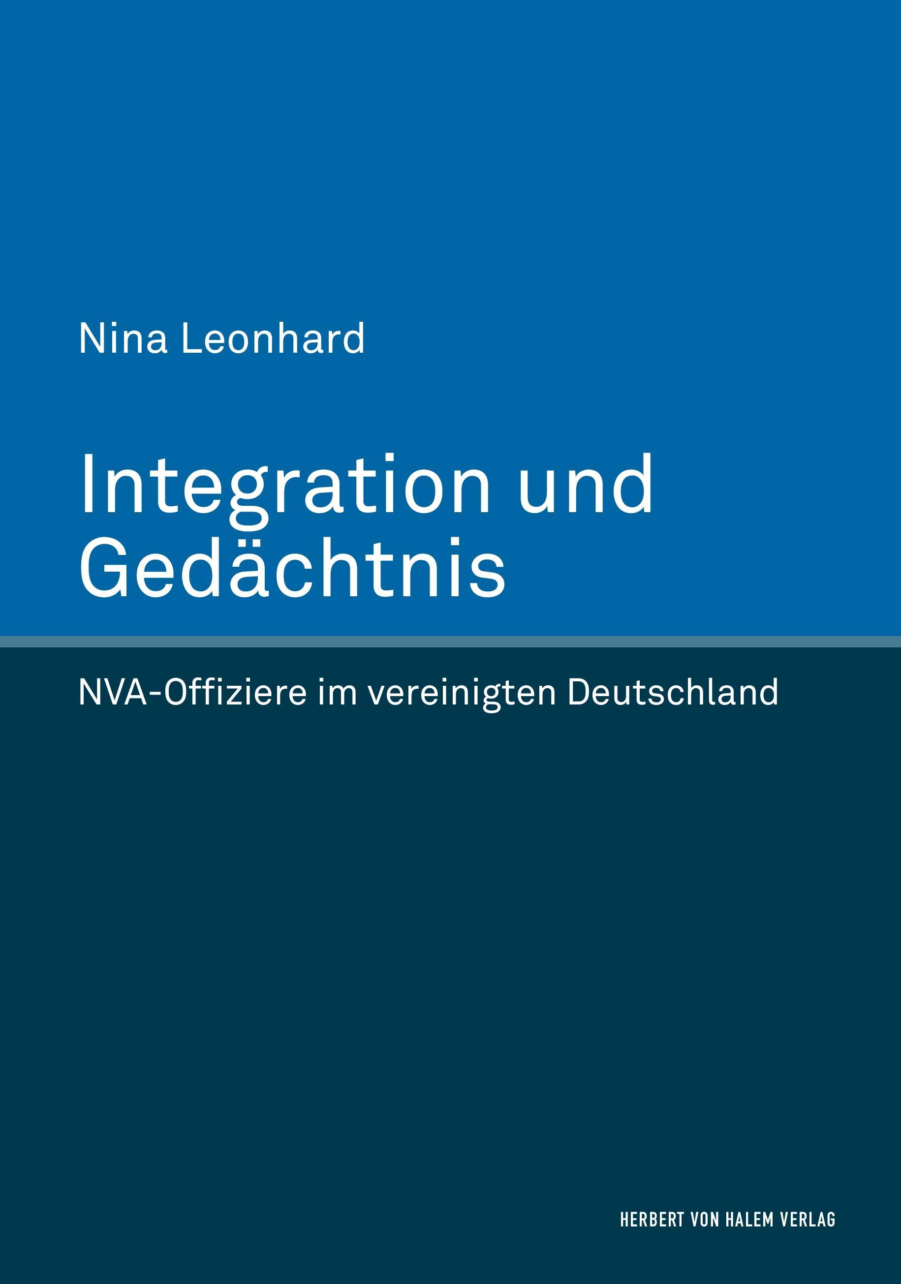 Integration und Gedächtnis. NVA-Offiziere im vereinigten Deutschland