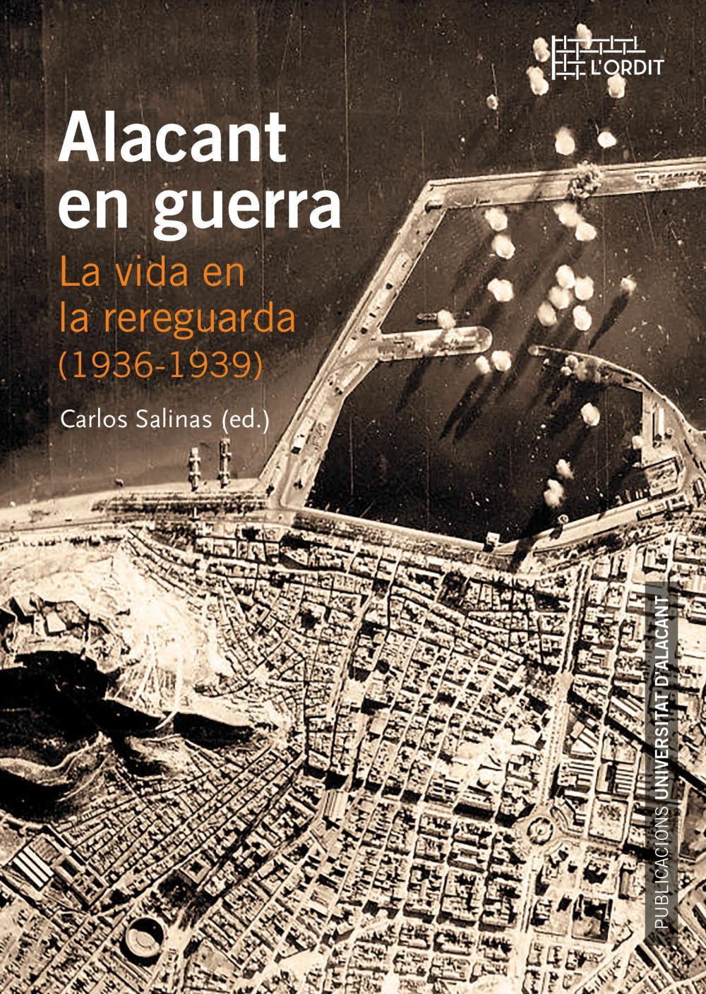 Alacant en guerra : la vida en la rereguarda, 1936-1939