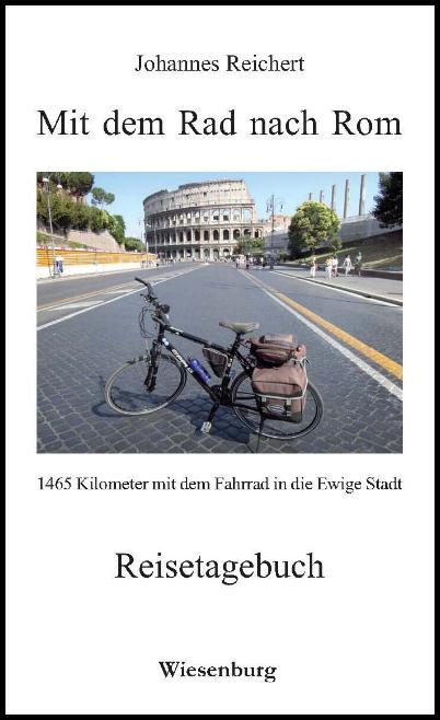 Mit dem Rad nach Rom - 1465 Kilometer mit dem Fahrrad in die Ewige Stadt