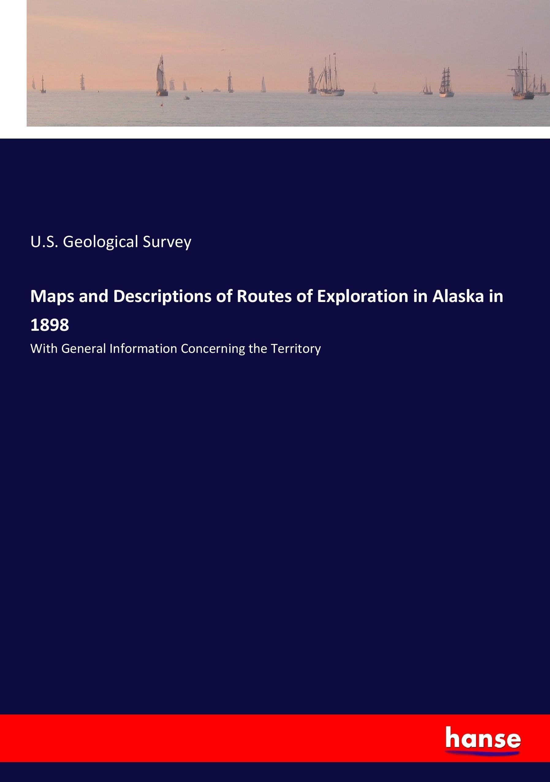 Maps and Descriptions of Routes of Exploration in Alaska in 1898