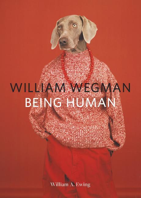 William Wegman: Being Human