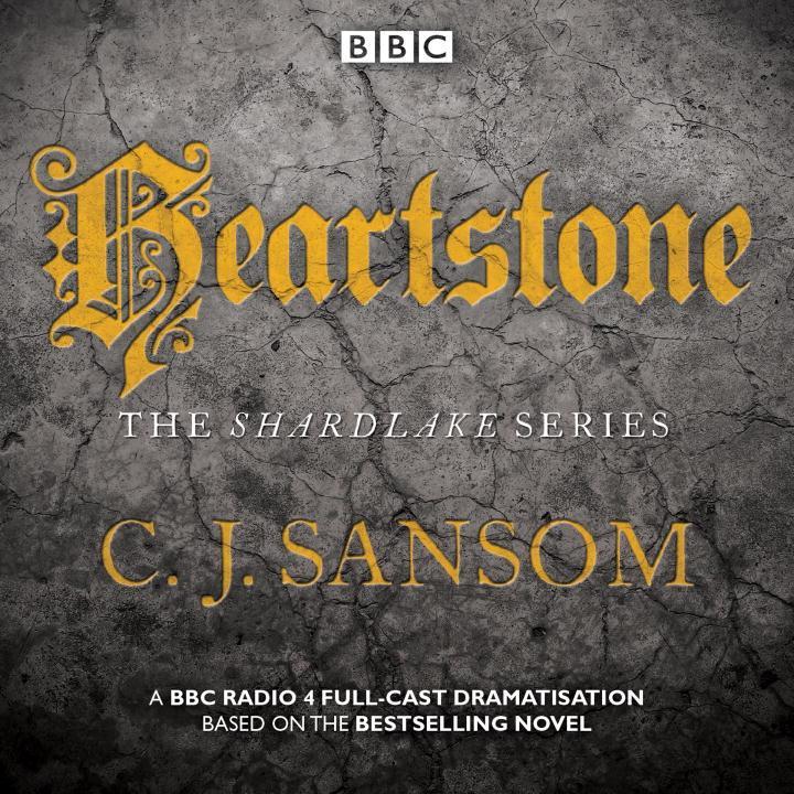 Shardlake: Heartstone: BBC Radio 4 Full-Cast Dramatisation