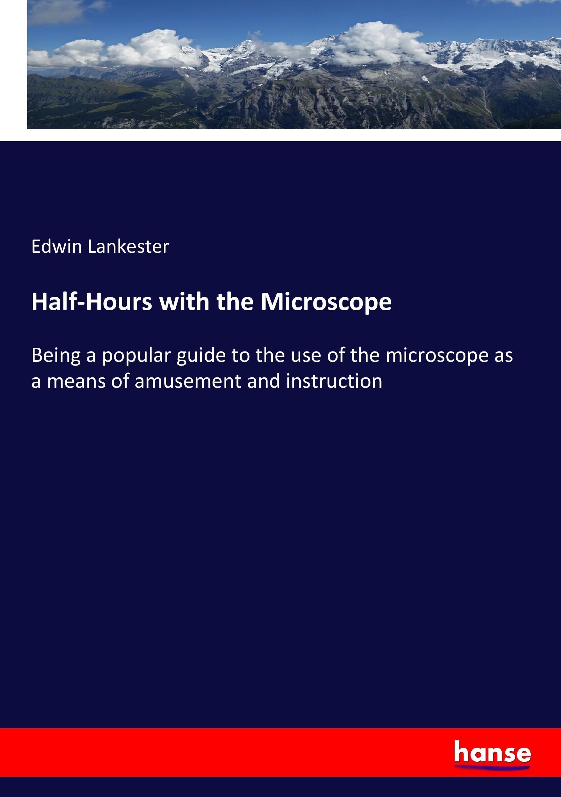 Half-Hours with the Microscope