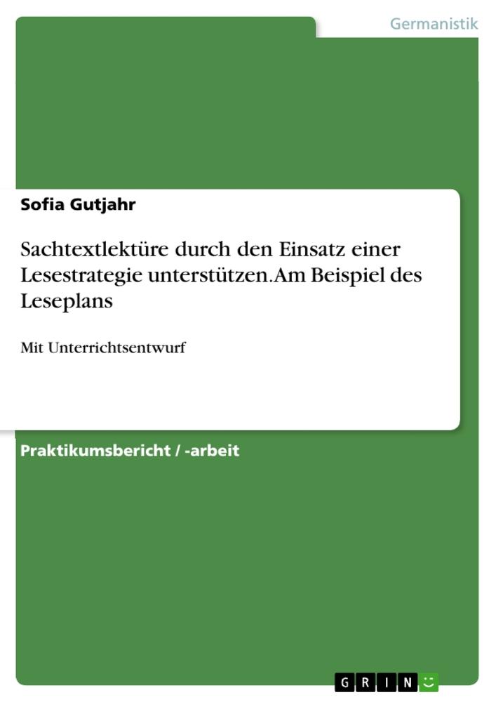 Sachtextlektüre durch den Einsatz einer Lesestrategie unterstützen. Am Beispiel des Leseplans