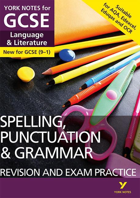 English Language and Literature Spelling, Punctuation and Grammar Revision and Exam Practice: York Notes for GCSE - everything you need to study and prepare for the 2025 and 2026 exams