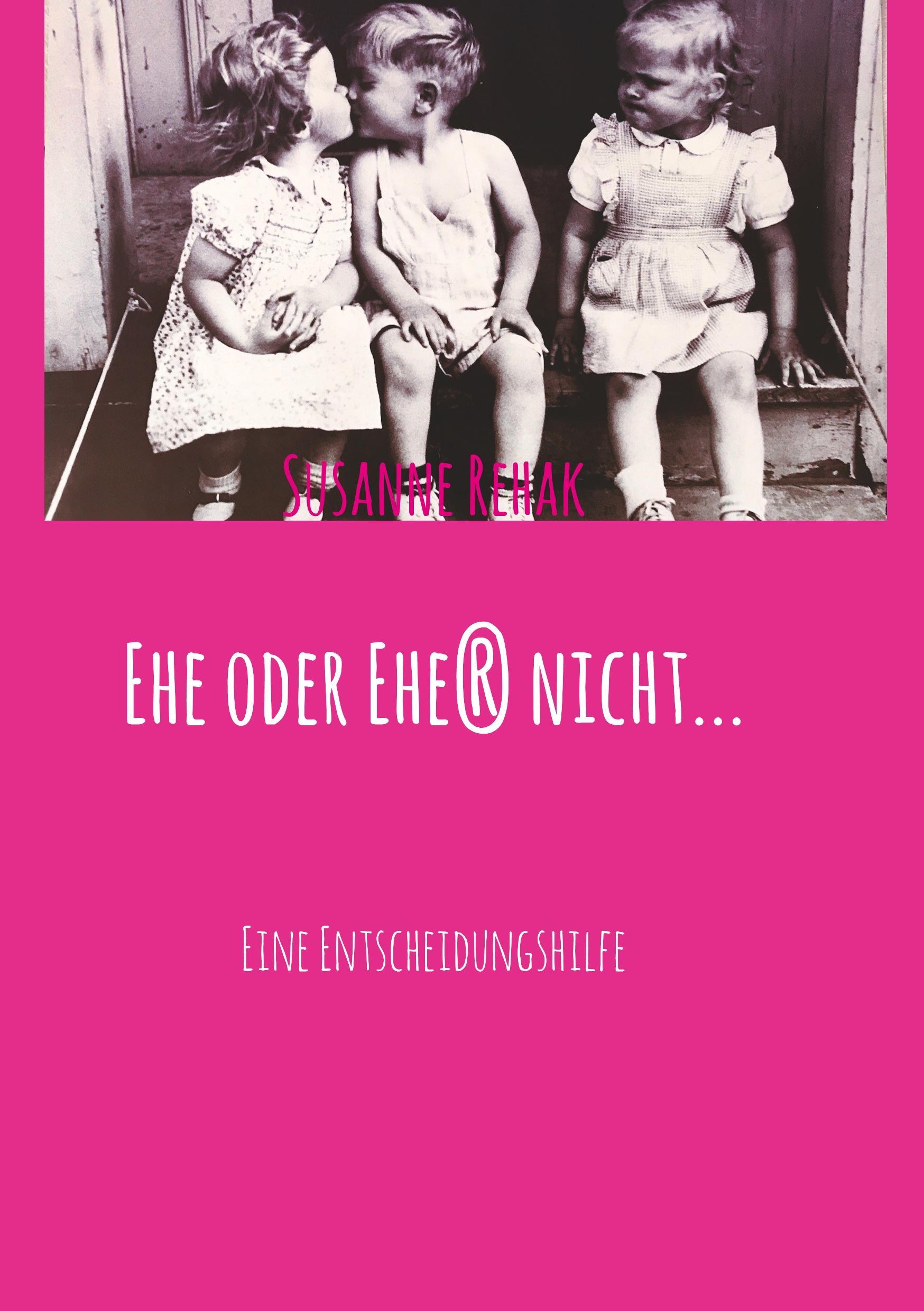 Ehe oder Ehe(r) nicht...