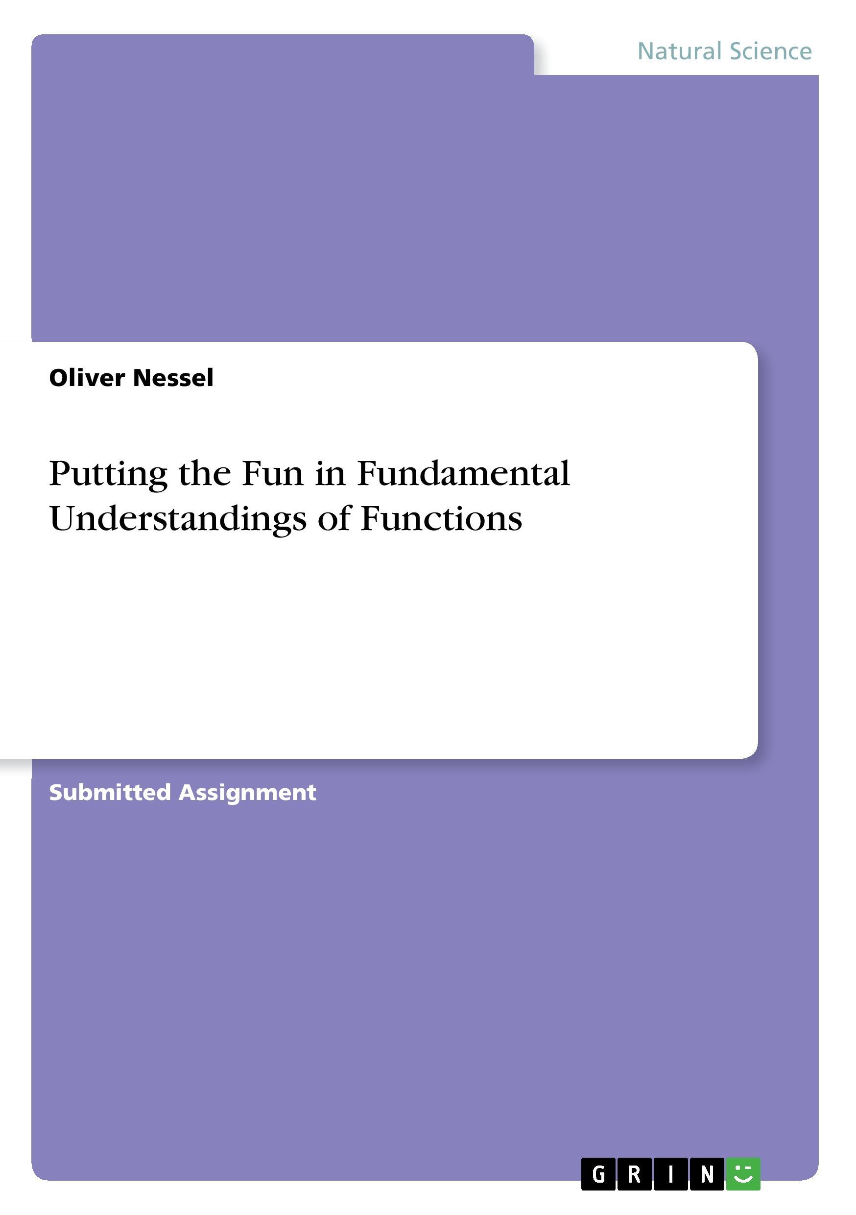 Putting the Fun in Fundamental Understandings of Functions