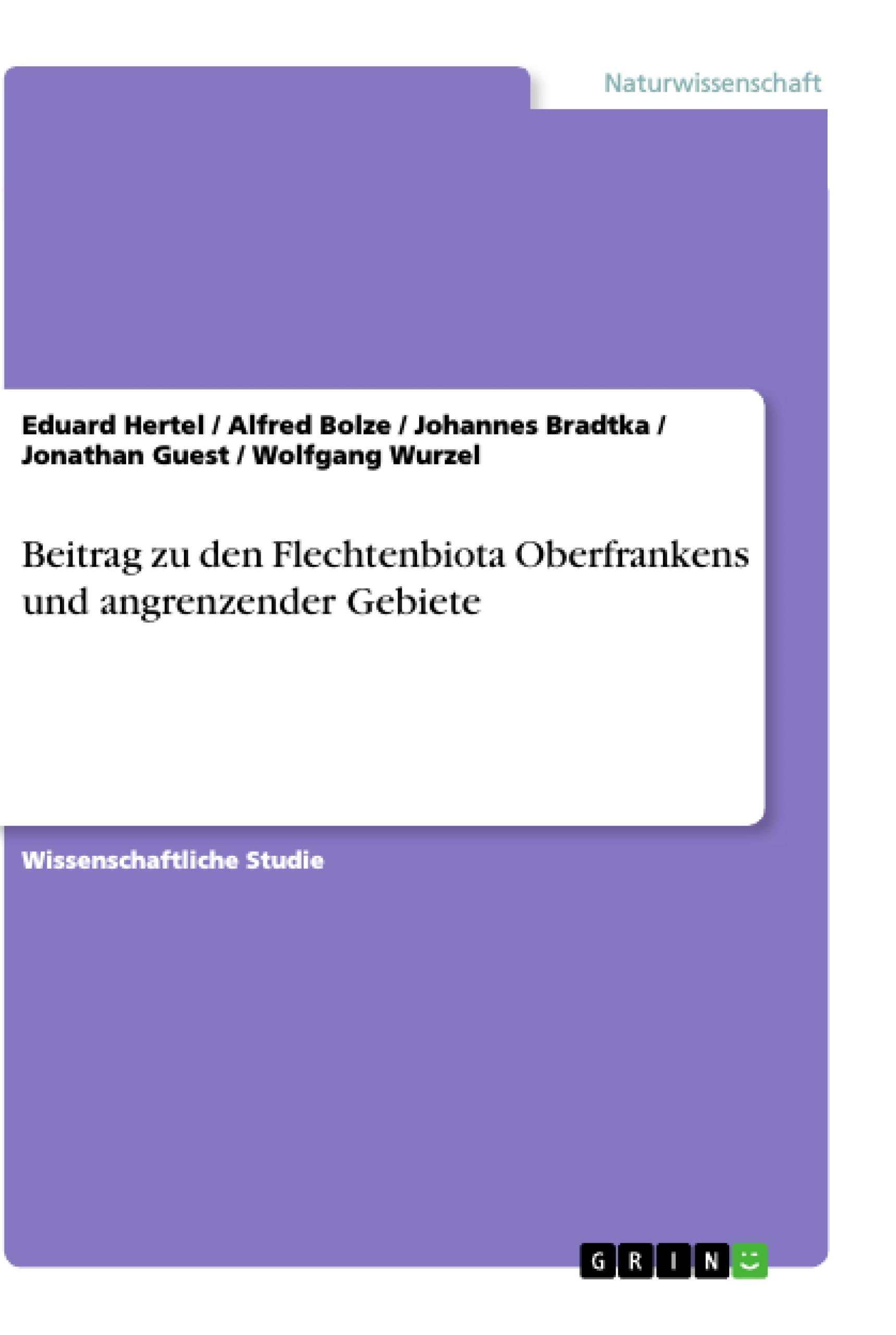 Beitrag zu den Flechtenbiota Oberfrankens und angrenzender Gebiete