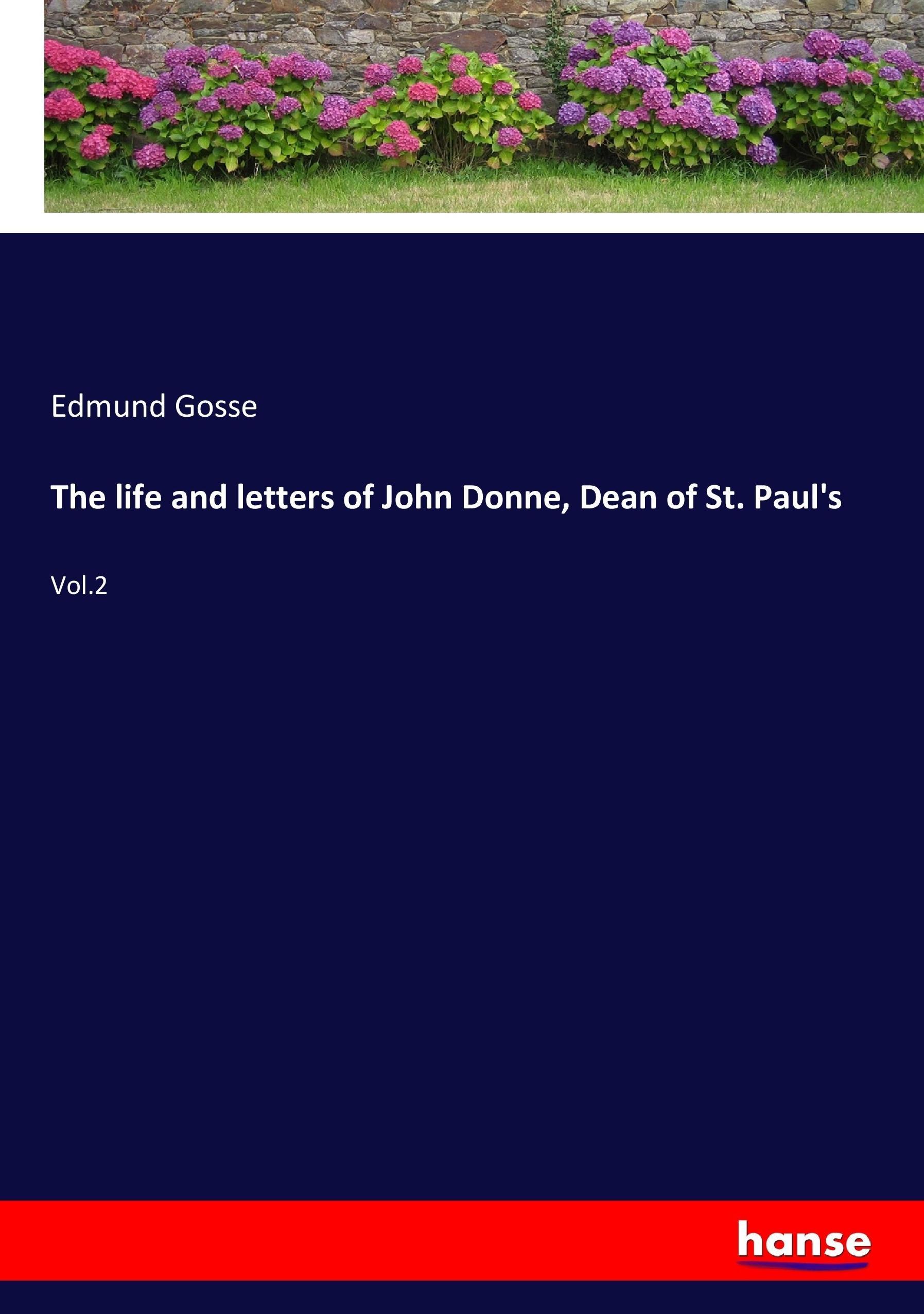 The life and letters of John Donne, Dean of St. Paul's