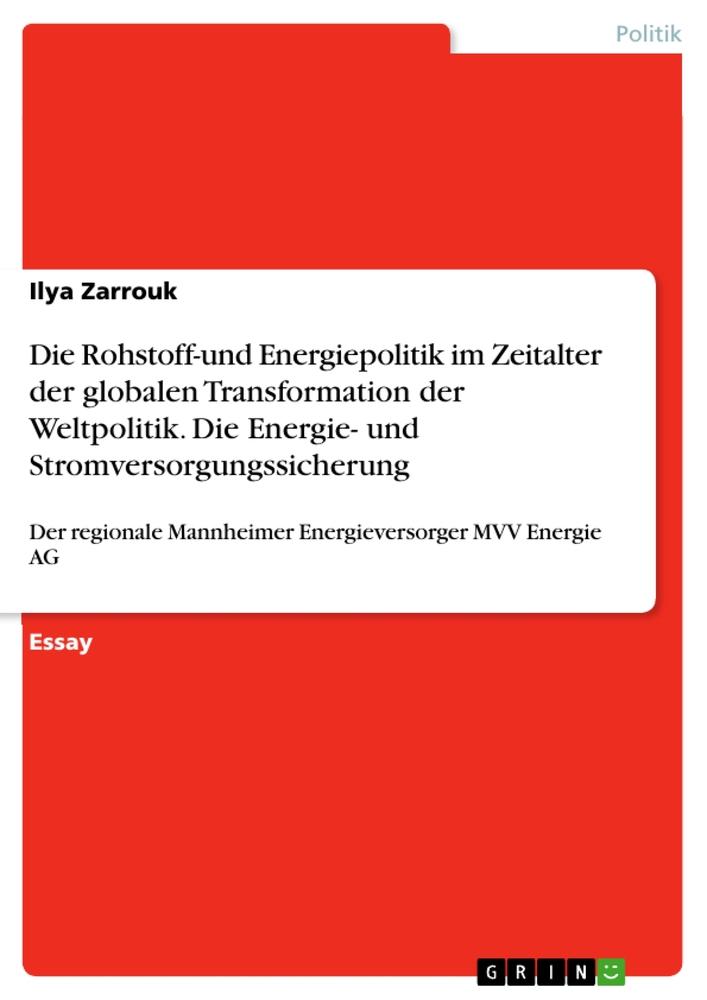 Die Rohstoff-und Energiepolitik im Zeitalter der globalen Transformation der Weltpolitik. Die Energie- und Stromversorgungssicherung