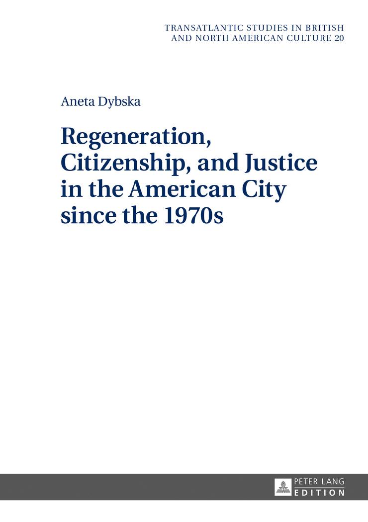 Regeneration, Citizenship, and Justice in the American City since the 1970s