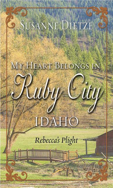 My Heart Belongs in Ruby City, Idaho: Rebecca's Plight