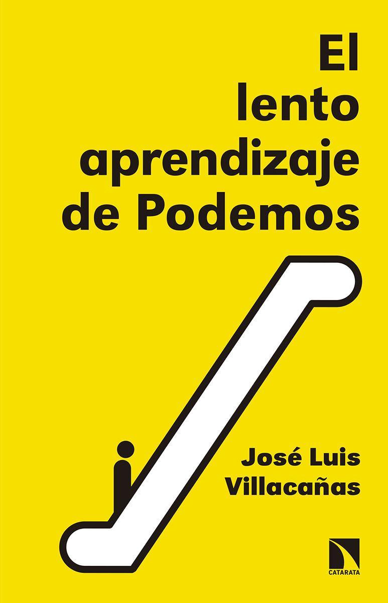 El lento aprendizaje de Podemos : historia del presente