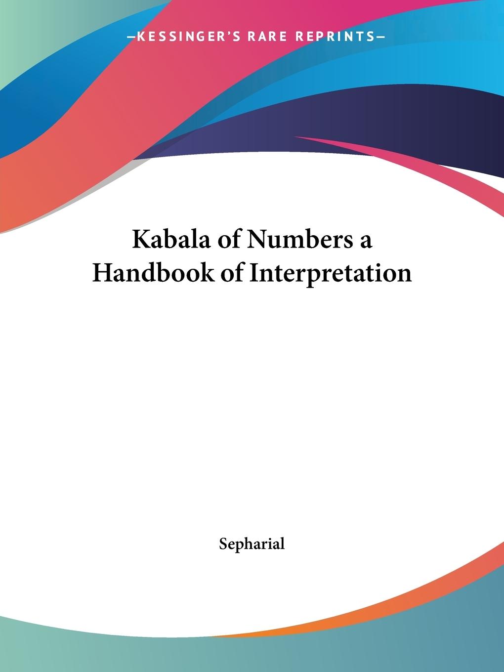 Kabala of Numbers a Handbook of Interpretation