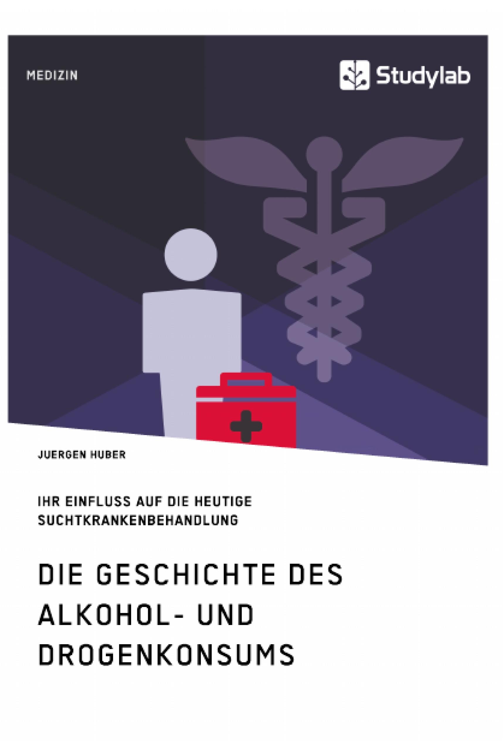 Die Geschichte des Alkohol- und Drogenkonsums und ihr Einfluss auf die heutige Suchtkrankenbehandlung