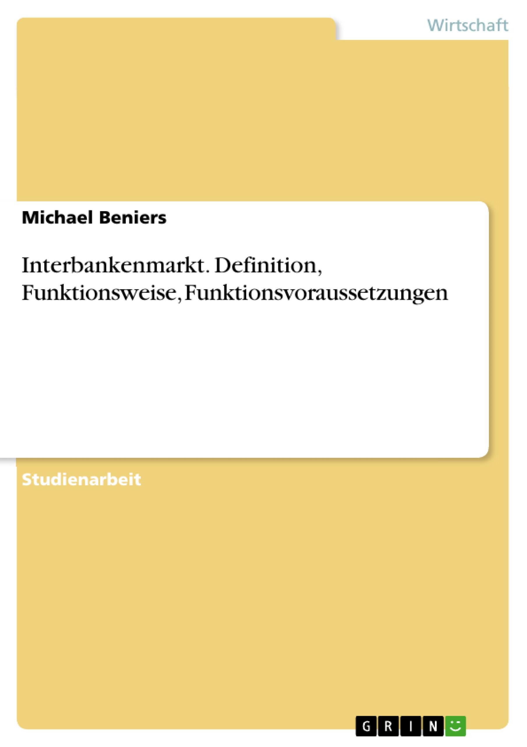 Interbankenmarkt. Definition, Funktionsweise, Funktionsvoraussetzungen