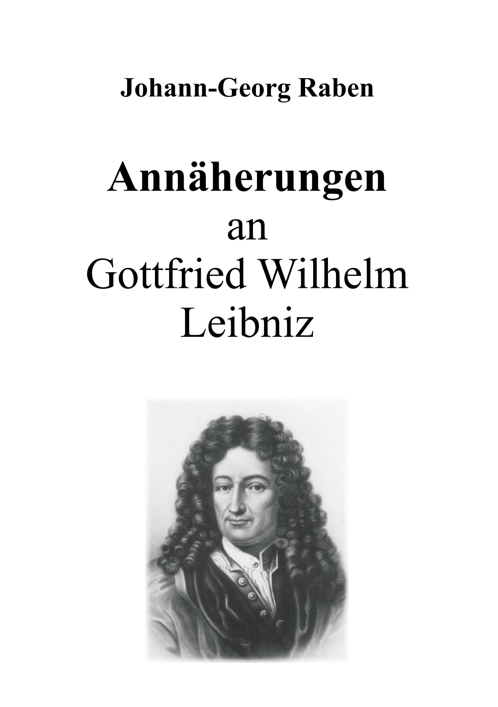 Annäherungen an Gottfried Wilhelm Leibniz