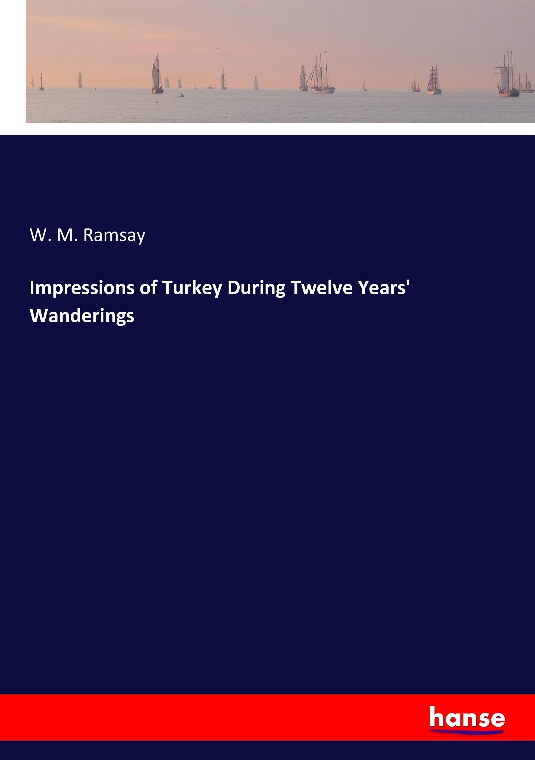 Impressions of Turkey During Twelve Years' Wanderings