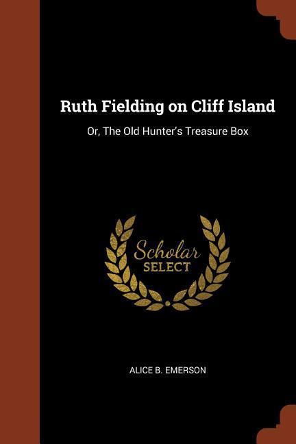 Ruth Fielding on Cliff Island: Or, The Old Hunter's Treasure Box