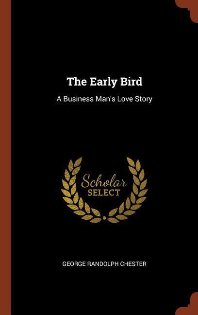 The Early Bird: A Business Man's Love Story