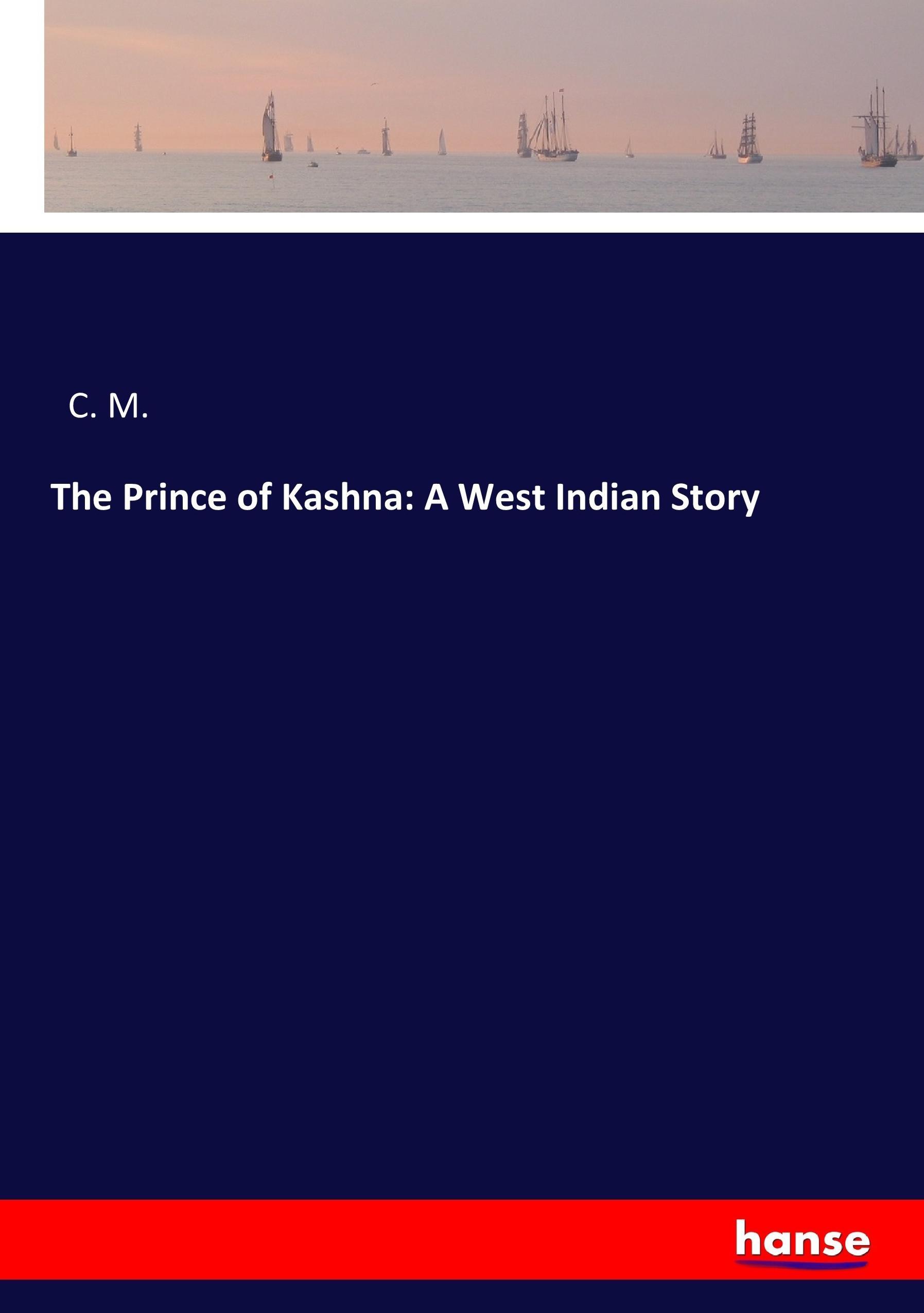 The Prince of Kashna: A West Indian Story