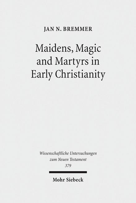 Maidens, Magic and Martyrs in Early Christianity